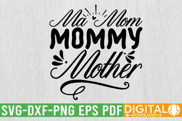 Celebrate Her Name: The Ma Mom Mommy Mother SVG Design