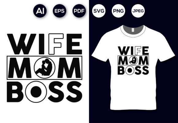 Celebrate the Hustle with Wife Mom Boss T-shirt Design