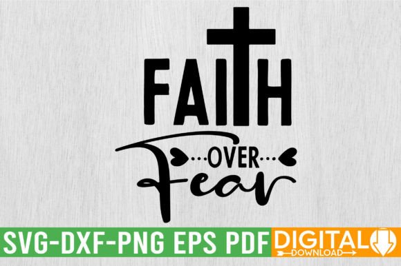 Faith over Fear SVG Design: Empowering Your Creative Projects