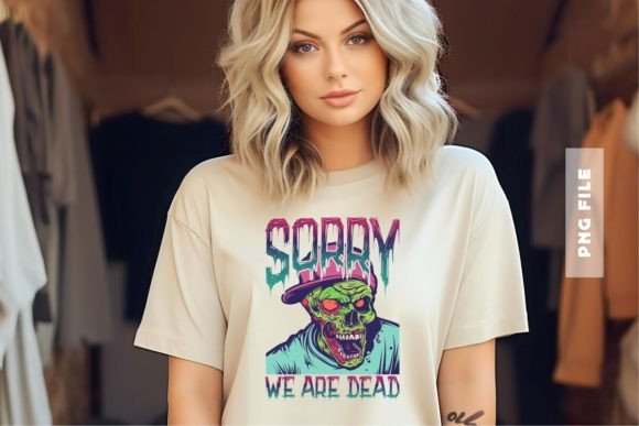 Sorry We Are Dead T-shirt Design: A Ready-to-Print Statement Piece